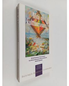 käytetty kirja Mitä oli kulttuurivuosi? Kirjoituksia Euroopan kulttuurikaupunkivuodesta Helsingissä