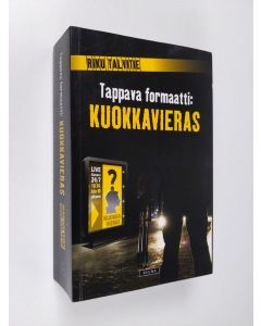 Kirjailijan Riku Talvitie käytetty kirja Tappava formaatti : Kuokkavieras