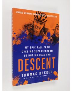 Kirjailijan Thomas Dekker käytetty kirja Descent: My Epic Fall from Cycling Superstardom to Doping Dead End