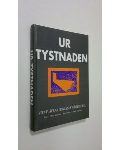 Kirjailijan Matts Andersen käytetty kirja Ur tystnaden : vita fläckar i Finlands närhistoria