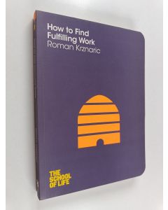 Kirjailijan Roman Krznaric käytetty kirja How to find fulfilling work
