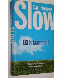Kirjailijan Carl Honore käytetty kirja Slow : elä hitaammin! (ERINOMAINEN)