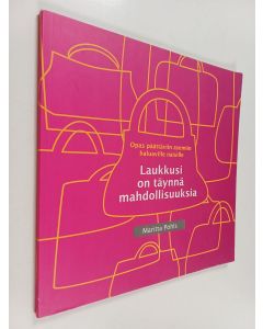 Kirjailijan Maritta Pohls käytetty kirja Laukkusi on täynnä mahdollisuuksia : opas päättäviin asemiin haluaville naisille