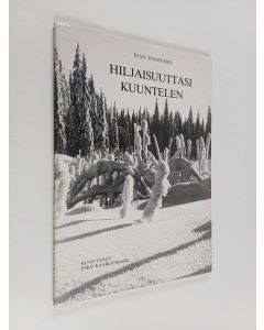 Kirjailijan Elsa Tolmunen käytetty kirja Hiljaisuuttasi kuuntelen