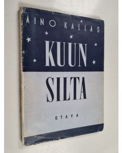 Kirjailijan Aino Kallas käytetty kirja Kuun silta : runoja