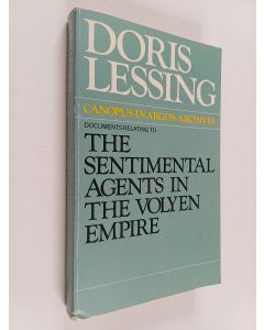Kirjailijan Doris Lessing käytetty kirja Documents relating to the sentimental agents in the Volyen Empire