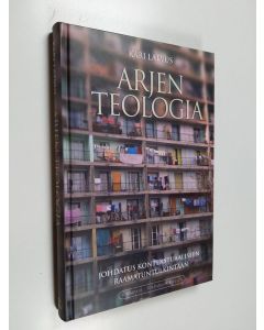 Kirjailijan Kari Latvus käytetty kirja Arjen teologia : johdatus kontekstuaaliseen raamatuntulkintaan