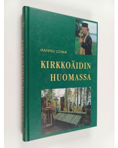 Kirjailijan Hannu Loima käytetty kirja Kirkkoäidin huomassa : paimenen puhetta etsivälle ihmiselle