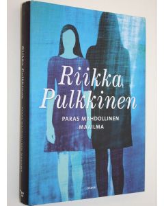 Kirjailijan Riikka Pulkkinen käytetty kirja Paras mahdollinen maailma (UUDENVEROINEN)
