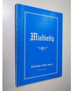 Kirjailijan Veikko Pitkänen käytetty kirja Mieltietty : Kalevalan kukka kaunis
