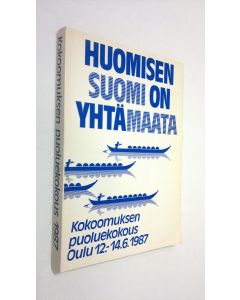 käytetty kirja Huomisen Suomi on yhtä maata : Kokoomuksen puoluekokous, Oulu, 12.-14.6.1987