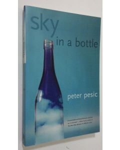 Kirjailijan Peter Pesic käytetty kirja Sky in a Bottle