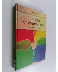 Kirjailijan Tony Dunderfelt käytetty kirja Tunnista temperamentit : väriä elämään ja itsetuntemukseen