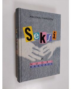 Kirjailijan Malena Ivarsson käytetty kirja Seksi ja nuori rakkaus