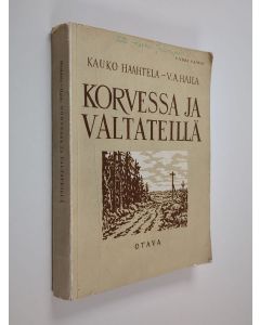 Kirjailijan Kauko Haahtela & Vilho Antero Haila käytetty kirja Korvessa ja valtateillä - Valikoima suomalaista proosaa ja lyriikkaa