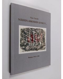 Kirjailijan Timo Töyrylä käytetty kirja Näihin aikoihin joskus... : runoja 1943-1986