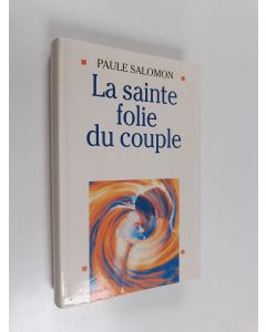 Kirjailijan Paule Salomon käytetty kirja La sainte folie du couple
