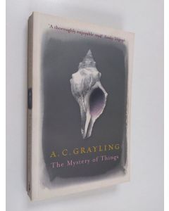 Kirjailijan A. C. Grayling käytetty kirja The mystery of things