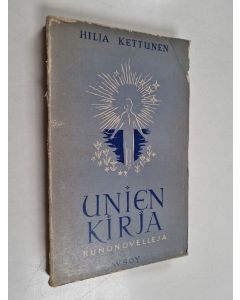 Kirjailijan Hilja Kettunen käytetty kirja Unien kirja : runonovelleja
