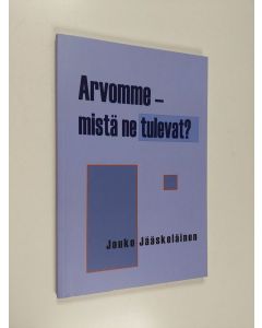 Kirjailijan Jouko Jääskeläinen käytetty kirja Arvomme - mistä ne tulevat?