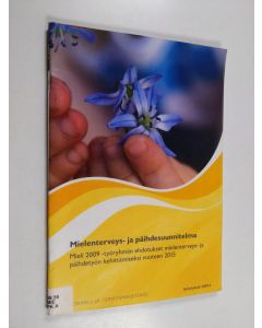 käytetty teos Mielenterveys- ja päihdesuunnitelma : Mieli 2009 -työryhmän ehdotukset mielenterveys- ja päihdetyön kehittämiseksi vuoteen 2015