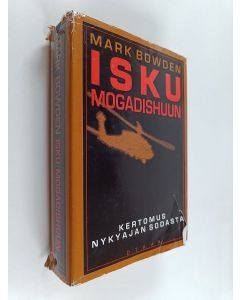 Kirjailijan Mark Bowden käytetty kirja Isku Mogadishuun : Kertomus nykyajan sodasta
