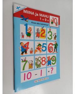 Kirjailijan Essi Niemenmaa käytetty teos Miina ja Manu 1 + 9 = 10 : aivan eka laskukirja!