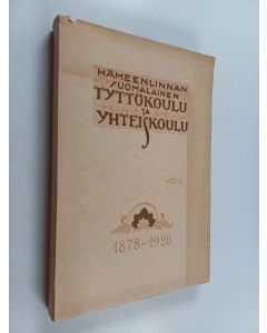 käytetty kirja Hämeenlinnan suomalainen tyttökoulu ja yhteiskoulu 1878-1928