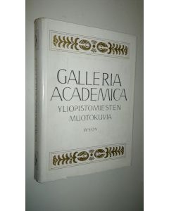 käytetty kirja Galleria academica : yliopistomiesten muotokuvia = Akademiskt porträttgalleri