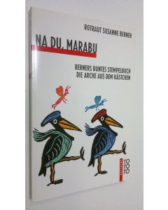 Kirjailijan Rotraut Susanne Berner käytetty kirja Na Du, Marabu : Berners buntes stepelbuch die arche aus dem kästchen (ERINOMAINEN)