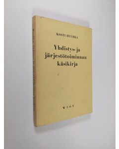 Kirjailijan Kosti Huuhka käytetty kirja Yhdistys- ja järjestötoiminnan käsikirja