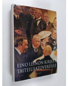 Kirjailijan Eino Leino käytetty kirja Eino Leinon kirjeet taiteilijatovereille, arvostelijoille ja tutkijoille (ERINOMAINEN)