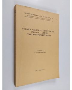 Kirjailijan Toivo J. Paloposki käytetty kirja Suomen talouden kehittäminen 1750-1760-lukujen valtiopäiväpolitiikassa
