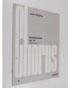 Kirjailijan Jean Sibelius käytetty teos Rakastava : Op. 14 : Sekakuorolle