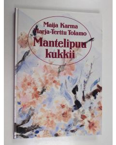Kirjailijan Marja-Terttu Tolamo käytetty kirja Mantelipuu kukkii