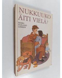 Kirjailijan Björg Egeland Lökken käytetty kirja Nukkuuko äiti vielä