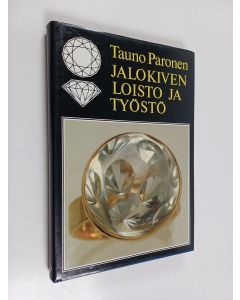Kirjailijan Tauno Paronen käytetty kirja Jalokiven loisto ja työstö