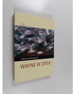 Kirjailijan Wayne W. Dyer käytetty kirja Vaikuta kohtaloosi