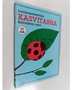 Kirjailijan Ensio Huuhka käytetty teos Luonnonmukainen kasvitarha : kotiviljelyn opas