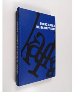 Kirjailijan Kafka Franz käytetty kirja Keisarin viesti