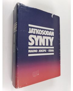Kirjailijan Mauno Jokipii käytetty kirja Jatkosodan synty : tutkimuksia Saksan ja Suomen sotilaallisesta yhteistyöstä 1940-41