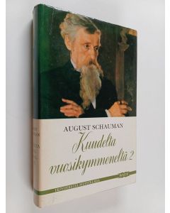 Kirjailijan August Schauman käytetty kirja Kuudelta vuosikymmeneltä 2 : muistoja elämän varrelta