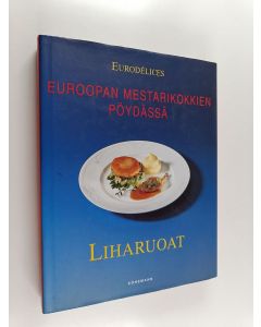Kirjailijan Aksu Tuominen käytetty kirja Euroopan mestarikokkien pöydässä Liharuoat