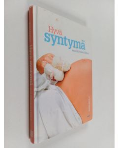 Kirjailijan Minna Haataja käytetty kirja Hyvä syntymä : kirja odottavalle äidille