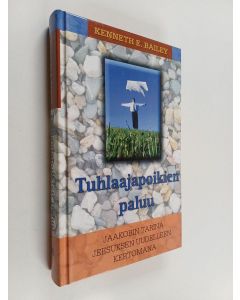 Kirjailijan Kenneth E. Bailey käytetty kirja Tuhlaajapoikien paluu : Jaakobin tarina Jeesuksen uudelleen kertomana