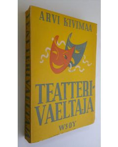 Kirjailijan Arvi Kivimaa käytetty kirja Teatterivaeltaja : kirjoista, kirjailijoista ja näyttämön taiteesta