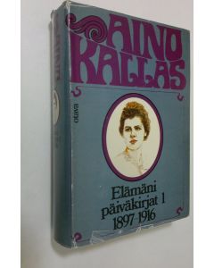 Kirjailijan Aino Kallas käytetty kirja Elämäni päiväkirjat 1, 1897-1916
