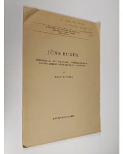 Kirjailijan Rolf Pipping käytetty teos Jöns Budde : föredrag hållet vid finska vetenskaps-societetens sammanträde den 18 september 1944 (tekijän omiste)