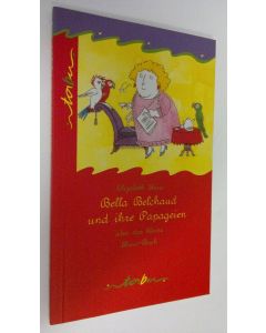 Kirjailijan Elizabeth Shaw käytetty kirja Bella Belchaud und ihre Papageien oder das kleine Shaw-Buch (UUDENVEROINEN)