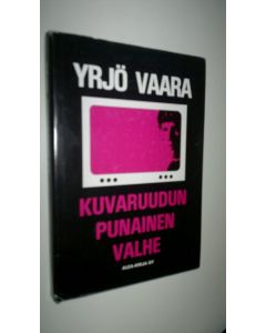 Kirjailijan Yrjö Vaara käytetty kirja Kuvaruudun punainen valhe (signeerattu) : dokumenttiromaani 1970-luvun Suomesta